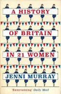 Cover image of book A History of Britain in 21 Women by Jenni Murray