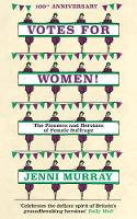 Cover image of book Votes For Women! The Pioneers and Heroines of Female Suffrage by Jenni Murray