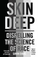 Cover image of book Skin Deep: Dispelling the Science of Race by Gavin Evans