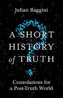 Cover image of book A Short History of Truth: Consolations for a Post-Truth World by Julian Baggini