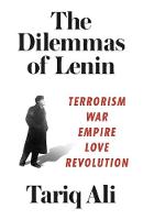 Cover image of book The Dilemmas of Lenin: Terrorism, War, Empire, Love, Revolution by Tariq Ali 