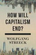Cover image of book How Will Capitalism End? Essays on a Failing System by Wolfgang Streeck