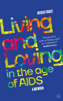 Cover image of book Living and Loving in the Age of AIDS : A Memoir by Derek Frost 