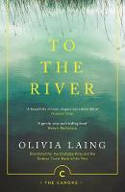 Cover image of book To the River: A Journey Beneath the Surface by Olivia Laing