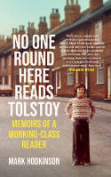 Cover image of book No One Round Here Reads Tolstoy: Memoirs of a Working-Class Reader by Mark Hodkinson