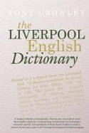 Cover image of book The Liverpool English Dictionary: A Record of the Language of Liverpool 1850-2015 by Tony Crowley 