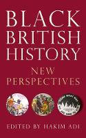 Cover image of book Black British History: New Perspectives by Hakim Adi (Editor)