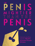 Cover image of book The Pen is Mightier Than the Penis: Words for the Wise from the World by Various authors