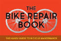 Cover image of book The Bike Repair Book: The Handy Guide to Bicycle Maintenance by Gerard Janssen 
