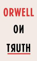 Cover image of book Orwell on Truth by George Orwell