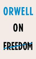 Cover image of book Orwell on Freedom by George Orwell