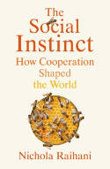 Cover image of book The Social Instinct: How Cooperation Shaped the World by Nichola Raihani