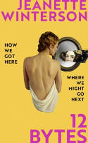 Cover image of book 12 Bytes: How We Got Here. Where We Might Go Next. by Jeanette Winterson