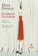 Cover image of book Incidental Inventions by Elena Ferrante, illustrated by Andrea Ucini