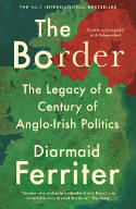 Cover image of book The Border: The Legacy of a Century of Anglo-Irish Politics by Diarmaid Ferriter 