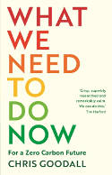 Cover image of book What We Need to Do Now: For a Zero Carbon Future by Chris Goodall