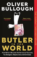 Cover image of book Butler to the World: How Britain Became the Servant of Tycoons, Tax Dodgers, Kleptocrats & Criminals by Oliver Bullough 