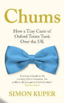 Cover image of book Chums: How a Tiny Caste of Oxford Tories Took Over the UK by Simon Kuper