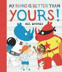 Cover image of book My Rhino is Better Than Yours! by Bec Barnes