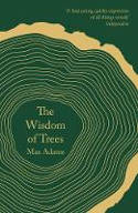 Cover image of book The Wisdom of Trees: A Miscellany by Max Adams