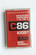 Cover image of book Whatever Happened to the C86 Kids? An Indie Odyssey by Nige Tassell 