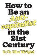 Cover image of book How to Be an Anticapitalist in the Twenty-First Century by Erik Olin Wright
