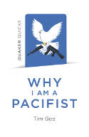 Cover image of book Quaker Quicks: Why I Am a Pacifist by Tim Gee 