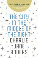 Cover image of book The City in the Middle of the Night by Charlie Jane Anders