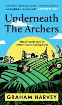 Cover image of book Underneath The Archers: Nature's Secret Agent on Britain's Longest-Running Drama by Graham Harvey 