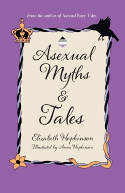 Cover image of book Asexual Myths & Tales by Elizabeth Hopkinson, illustrated by Anna Hopkinson 
