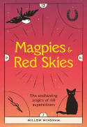 Cover image of book Magpies & Red Skies: The Enchanting Origins of 100 Superstitions by Willow Winsham 