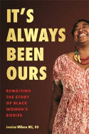 Cover image of book It's Always Been Ours: Rewriting the Story of Black Women's Bodies by Jessica Wilson 