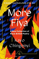 Cover image of book More Fiya: A New Collection of Black British Poetry by Kayo Chingonyi (Editor)