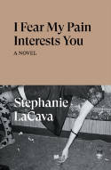 Cover image of book I Fear My Pain Interests You by Stephanie LaCava