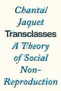 Cover image of book Transclasses: A Theory of Social Non-Reproduction by Chantal Jaquet, translated by Gregory Elliott