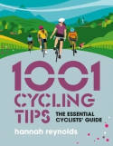 Cover image of book 1001 Cycling Tips: The Essential Cyclists by Hannah Reynolds