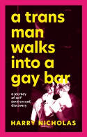 Cover image of book A Trans Man Walks Into a Gay Bar: A Journey of Self (and Sexual) Discovery by Harry Nicholas 