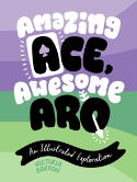 Cover image of book Amazing Ace, Awesome Aro: An Illustrated Exploration by Victoria Barron 