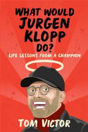 Cover image of book What Would Jurgen Klopp Do? Life Lessons from a Champion by Tom Victor