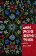 Cover image of book Making Space for Indigenous Feminism by Joyce Green (editor) 