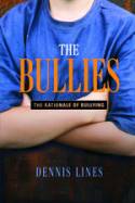 Cover image of book The Bullies: Understanding Bullies and Bullying by Dennis Lines