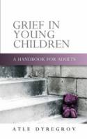 Cover image of book Grief in Young Children: A Handbook For Adults by Atle Dyregrov