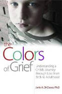 Cover image of book The Colors of Grief: Understanding a Child's Journey through Loss from Birth to Adulthood by Janis A. Di Ciacco 