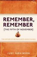 Cover image of book Remember, Remember (The Fifth of November):The History of Britain in Bite-Sized Chunks by Judy Parkinson