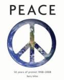 Peace: 50 Years of Protest, 1958-2008 by Barry Miles