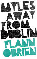 Cover image of book Myles Away from Dublin by Flann O'Brien 