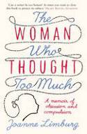 Cover image of book The Woman Who Thought Too Much: A Memoir by Joanne Limburg