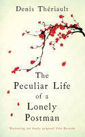 The Peculiar Life of a Lonely Postman by Denis Thriault, transated by Liedewy Hawke