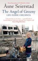Cover image of book The Angel of Grozny: Life Inside Chechnya by Asne Seierstad, translated by Nadia Christensen 