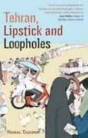 Cover image of book Tehran, Lipstick and Loopholes by Nahal Tajadod